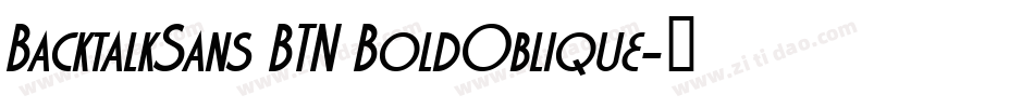 BacktalkSans BTN BoldOblique字体转换